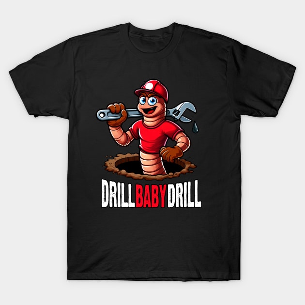 Drill baby Drill - Drilling Mascot T-Shirt by SergioCoelho_Arts